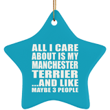 All I Care About Is My Manchester Terrier - Star Ornament