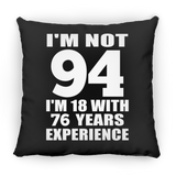 94th Birthday I'm Not 94 I'm 18 With 76 Years Experience - Throw Pillow Black