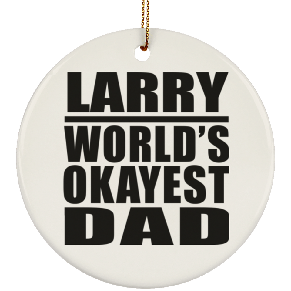 Larry World's Okayest Dad - Circle Ornament