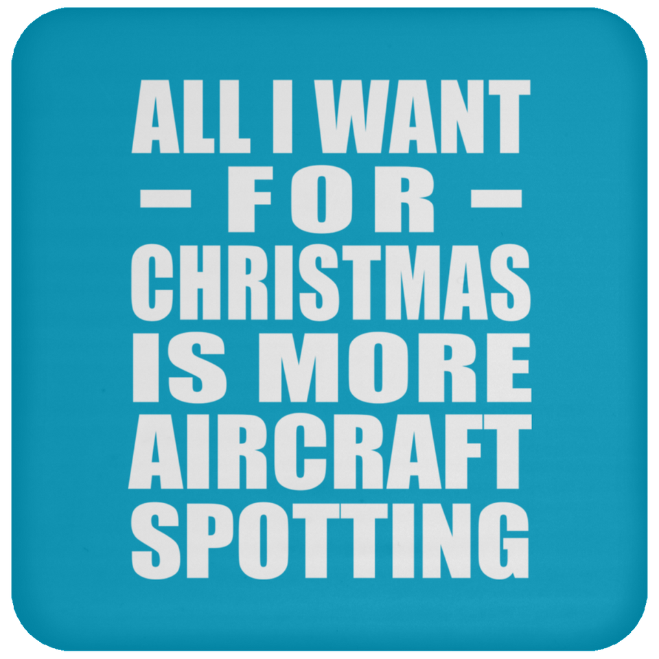 All I Want For Christmas Is More Aircraft Spotting - Coaster