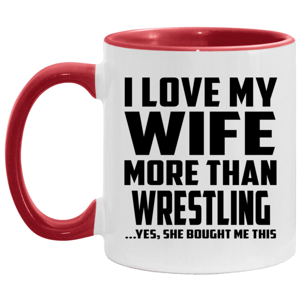 I Love My Wife More Than Wrestling - 11oz Accent Mug Red