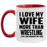 I Love My Wife More Than Wrestling - 11oz Accent Mug Red