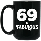 69th Birthday 69 & Fabulous - 15oz Coffee Mug Black