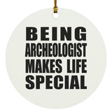 Being Archeologist Makes Life Special - Circle Ornament