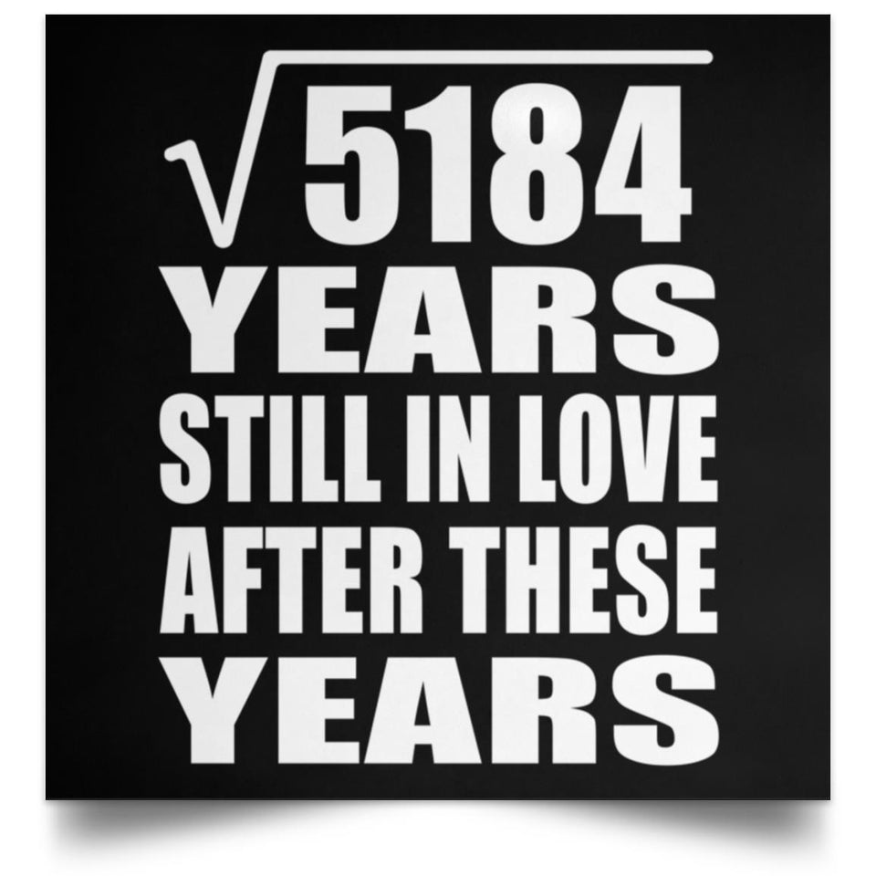72nd Anniversary Square Root of 5184 Years Still In Love - Poster Square