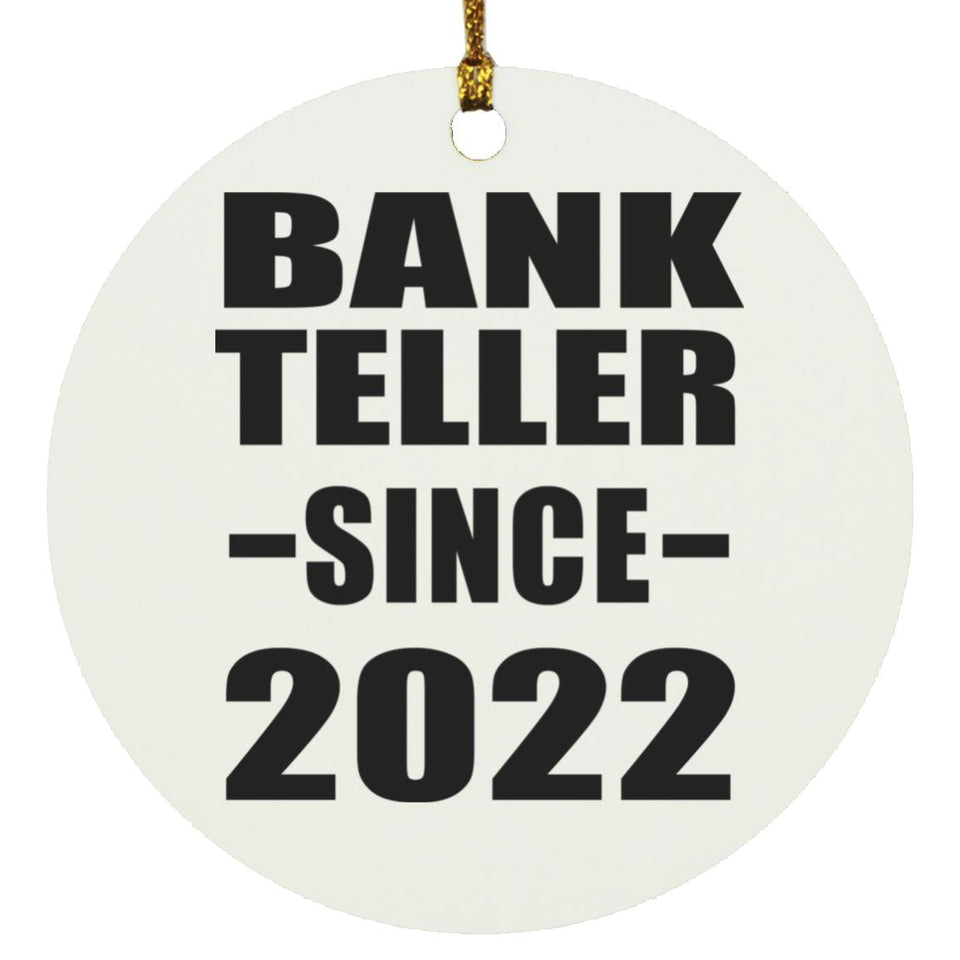 Bank Teller Since 2022 - Circle Ornament