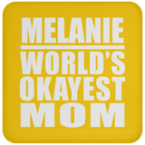 Melanie World's Okayest Mom - Drink Coaster
