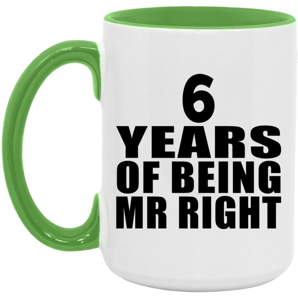 6th Anniversary 6 Years Of Being Mr Right - 15oz Accent Mug Green