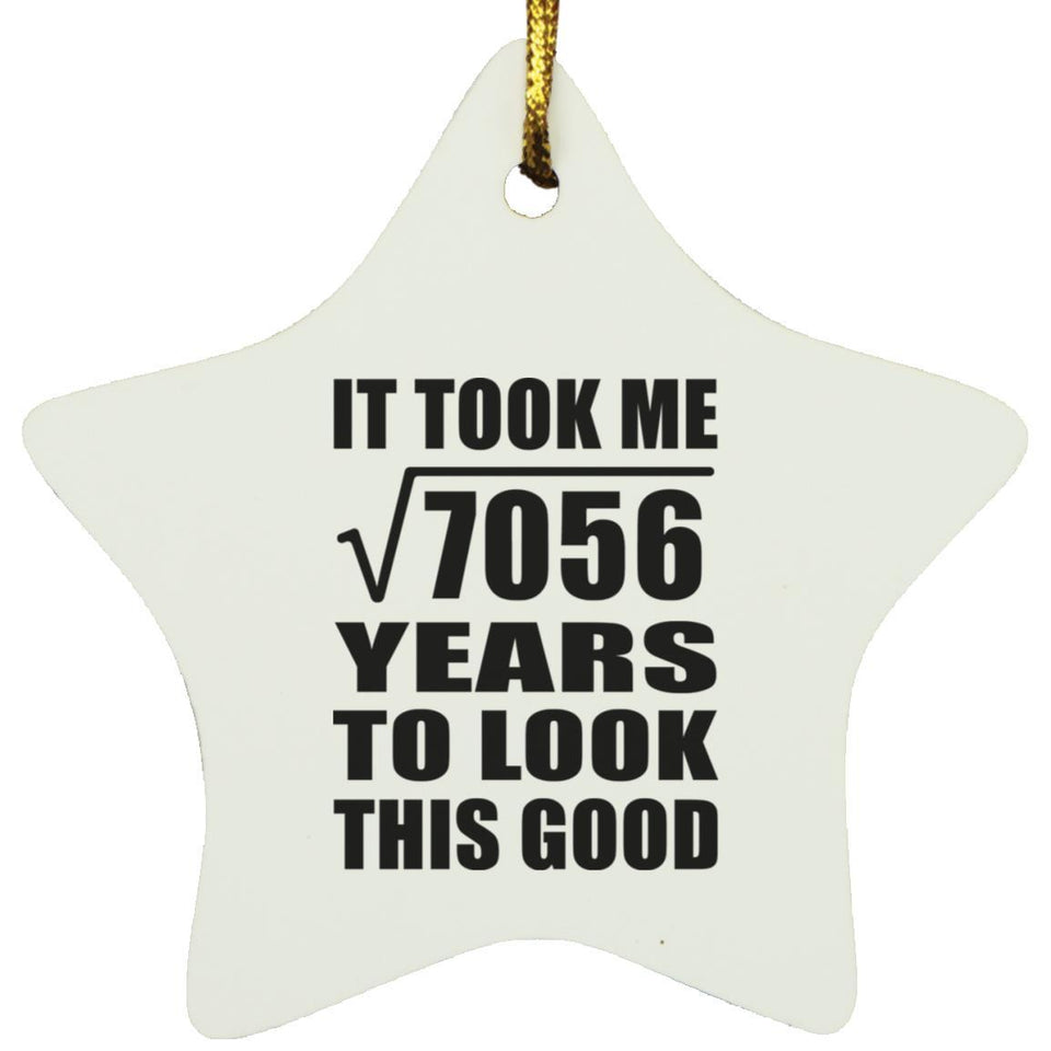 84th Birthday Took Square Root of 7056 Years To Look Good - Star Ornament