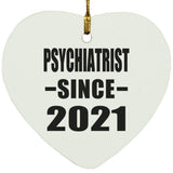 Psychiatrist Since 2021 - Heart Ornament