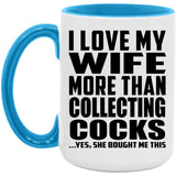 I Love My Wife More Than Collecting Cocks - 15oz Accent Mug Blue