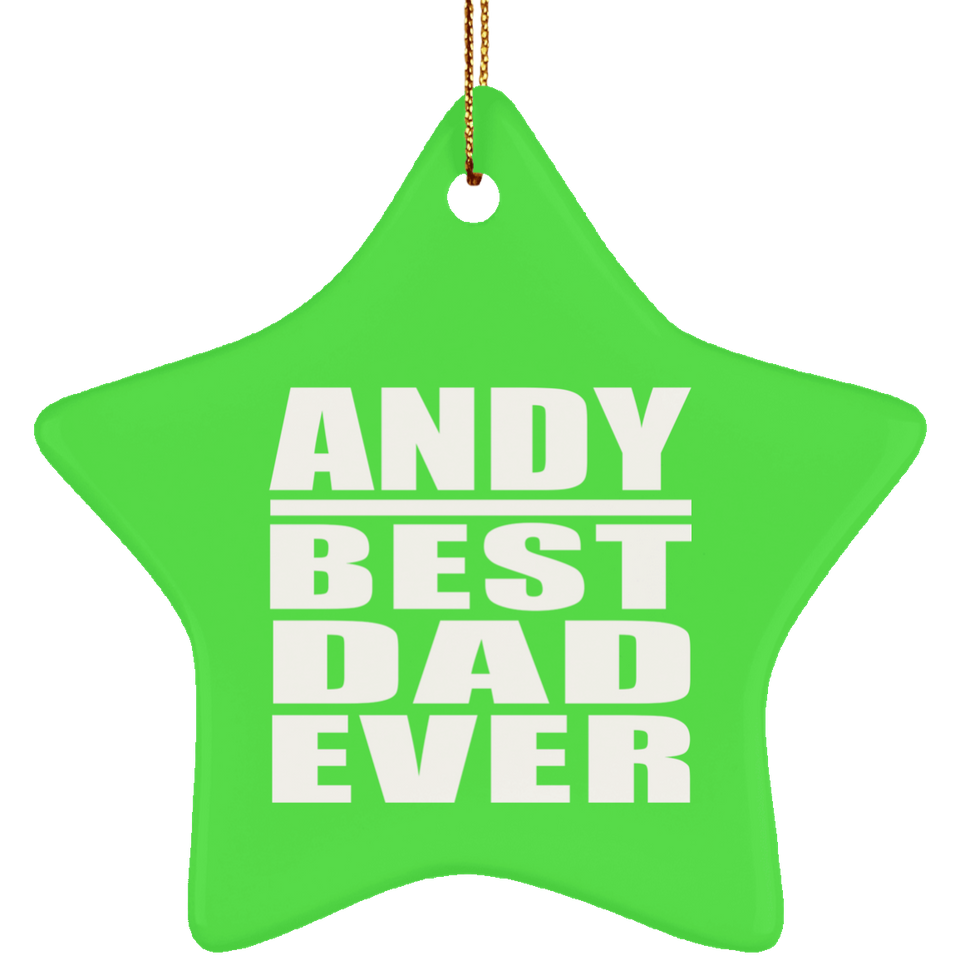 Andy Best Dad Ever - Star Ornament