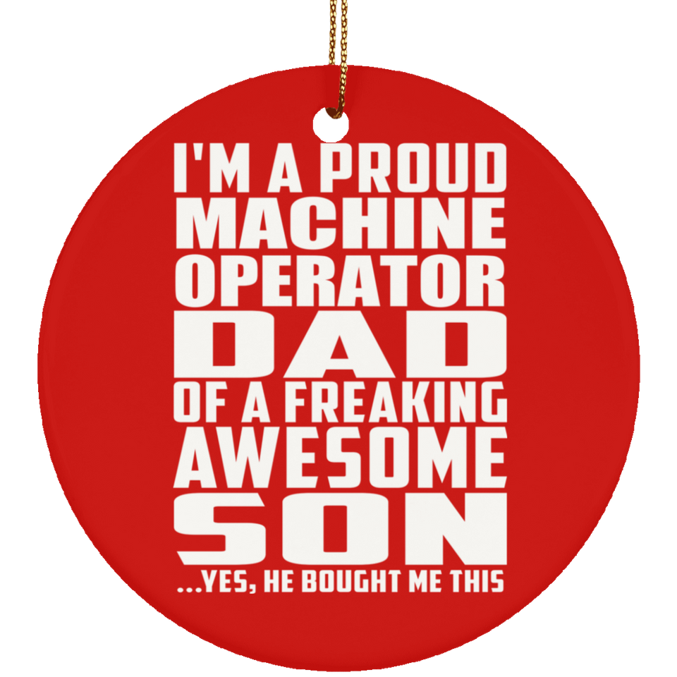 Proud Machine Operator Dad Of Awesome Son - Circle Ornament