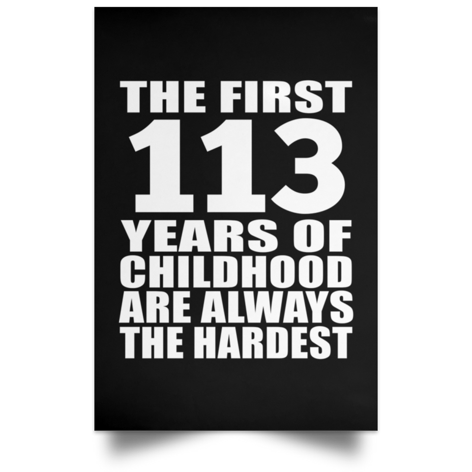 First 113 Years of Childhood Are The Hardest - Poster Portrait