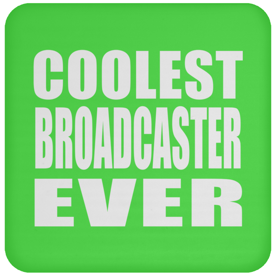 Coolest Broadcaster Ever - Drink Coaster