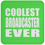 Coolest Broadcaster Ever - Drink Coaster