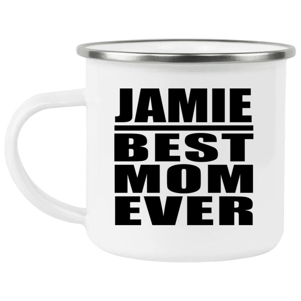 Jamie Best Mom Ever - 12oz Camping Mug