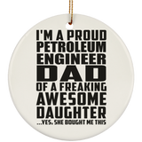 Proud Petroleum Engineer Dad Of Awesome Daughter - Circle Ornament