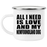 All I Need Is Love And My Newfoundland Dog - 12oz Camping Mug