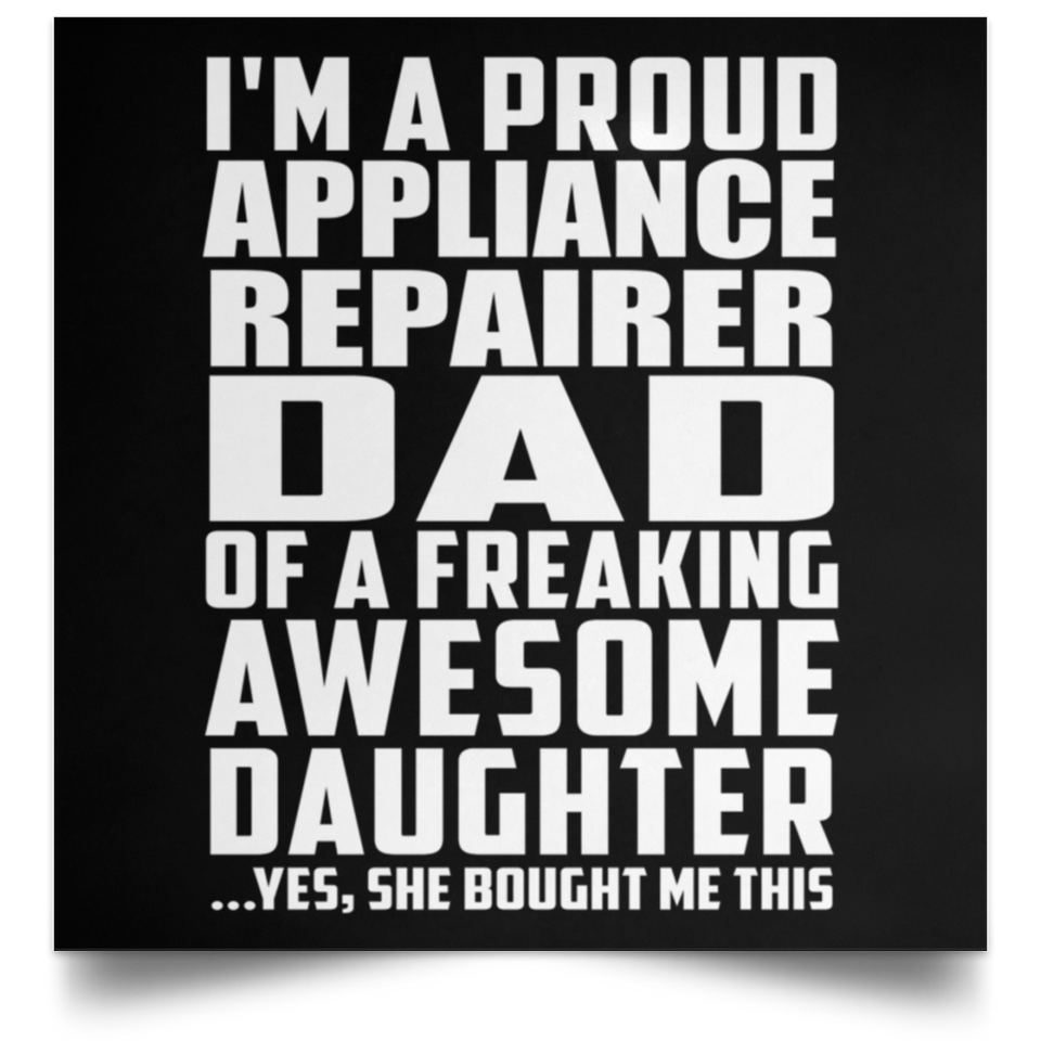 Proud Appliance Repairer Dad Of Awesome Daughter - Poster Square