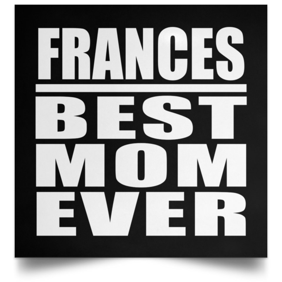 Frances Best Mom Ever - Poster Square
