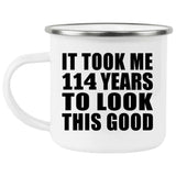 114th Birthday Took Me 114 Years To Look This Good - 12oz Camping Mug