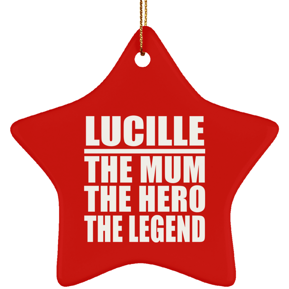 Lucille The Mum The Hero The Legend - Star Ornament