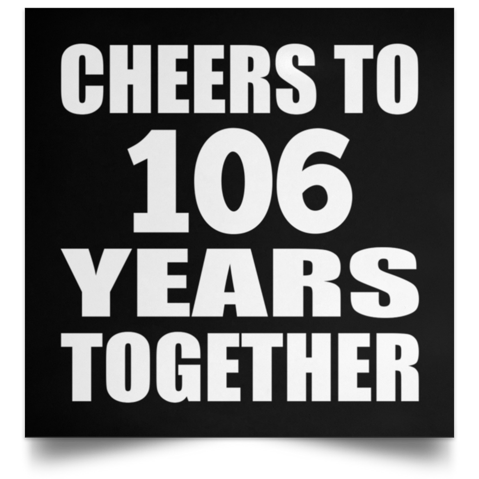 106th Anniversary Cheers To 106 Years Together - Poster Square