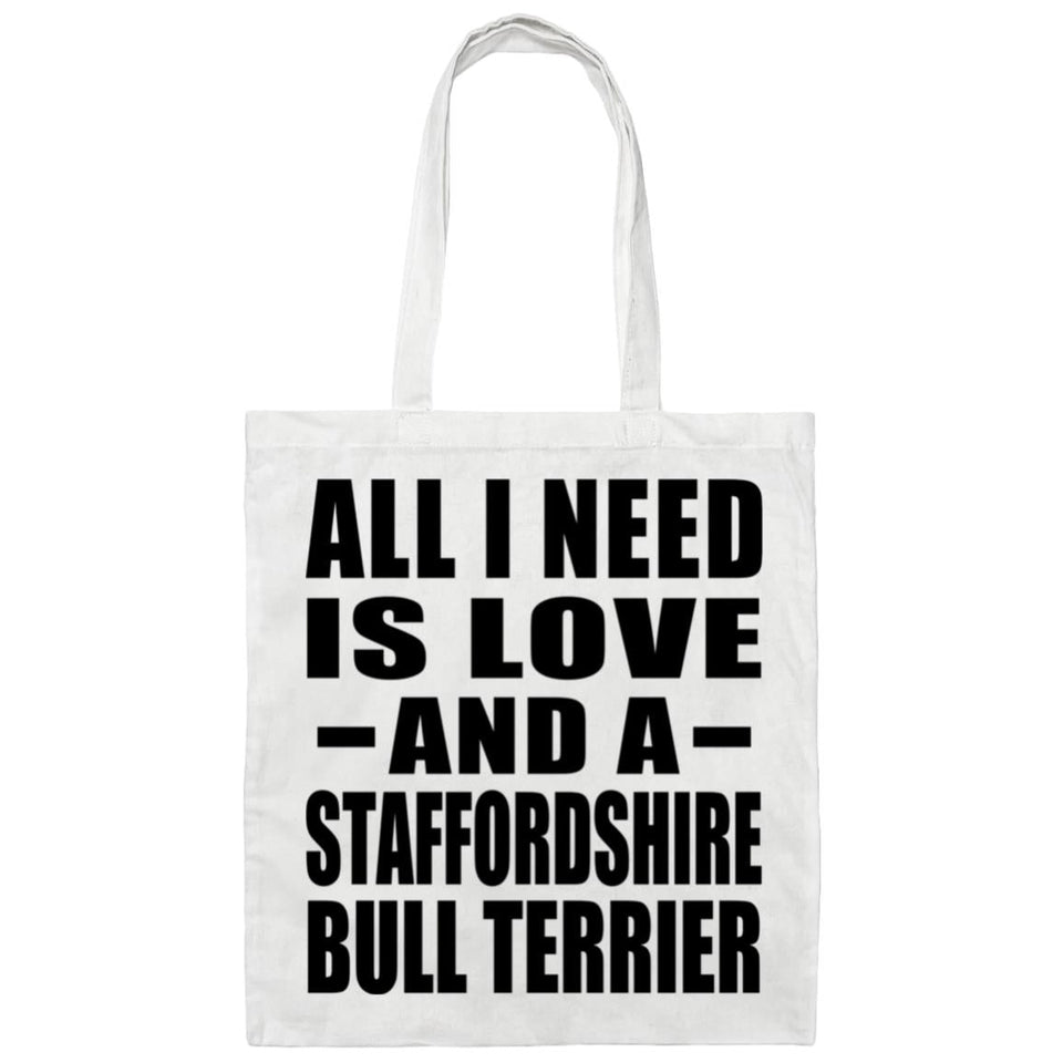 All I Need Is Love And A Staffordshire Bull Terrier - Tote Bag White