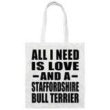 All I Need Is Love And A Staffordshire Bull Terrier - Tote Bag White