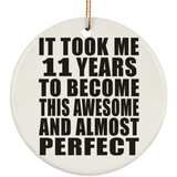11th Birthday Took 11 Years To Become Awesome & Perfect - Circle Ornament