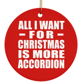 All I Want For Christmas Is More Accordion - Circle Ornament