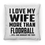 I Love My Wife More Than Floorball - Throw Pillow