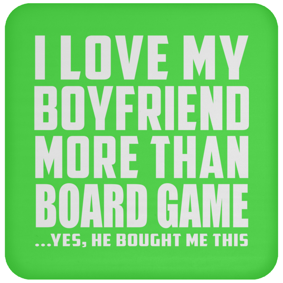 I Love My Boyfriend More Than Board Game - Drink Coaster