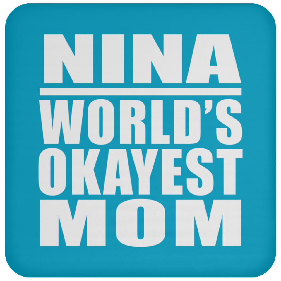 Nina World's Okayest Mom - Drink Coaster
