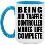 Being Air Traffic Controller Makes Life Complete - 15oz Accent Mug Blue
