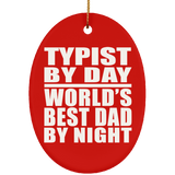 Typist By Day World's Best Dad By Night - Oval Ornament