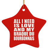 All I Need Is Love And My Braque Du Bourbonnais - Star Ornament
