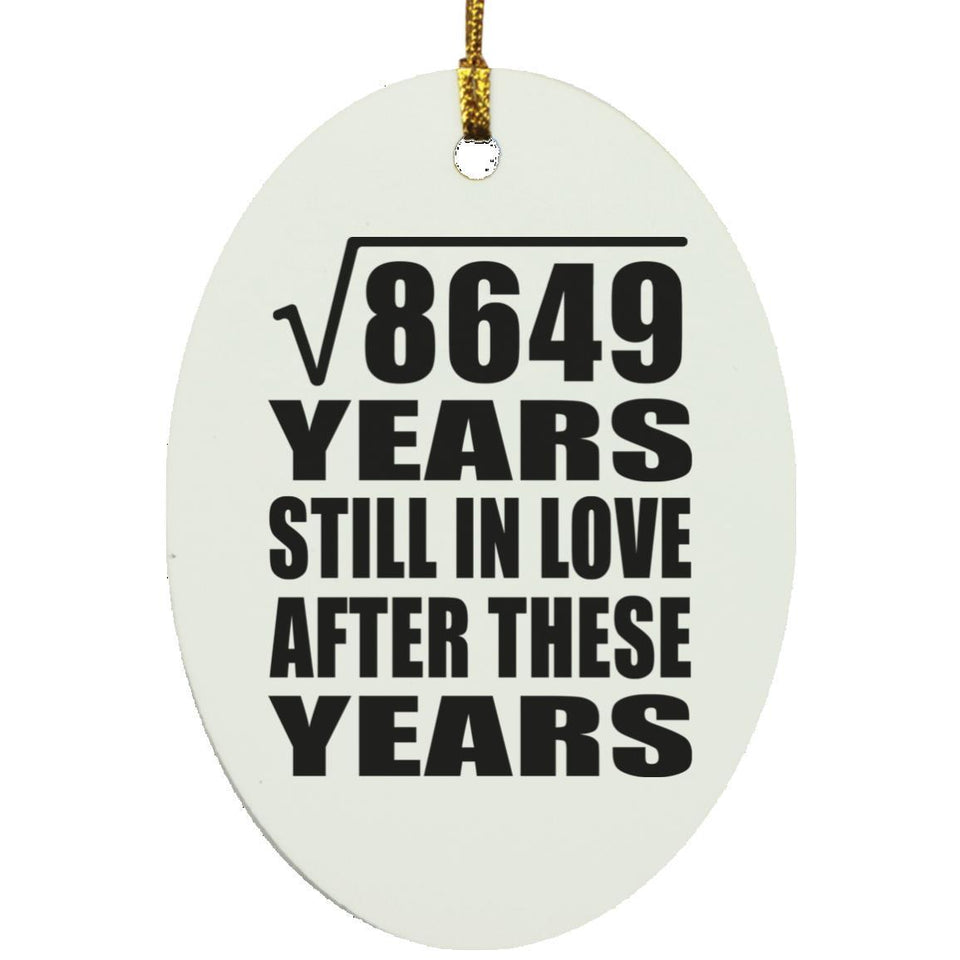 93rd Anniversary Square Root of 8649 Years Still In Love - Oval Ornament