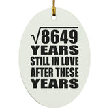 93rd Anniversary Square Root of 8649 Years Still In Love - Oval Ornament
