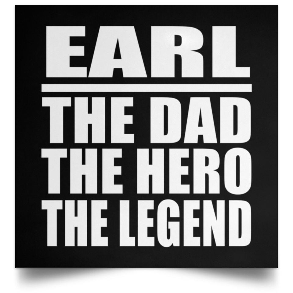 Earl The Dad The Hero The Legend - Poster Square
