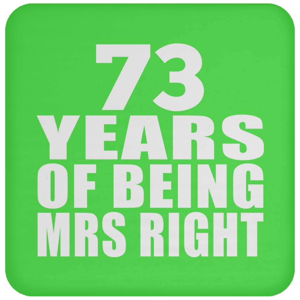 73rd Anniversary 73 Years Of Being Mrs Right - Drink Coaster
