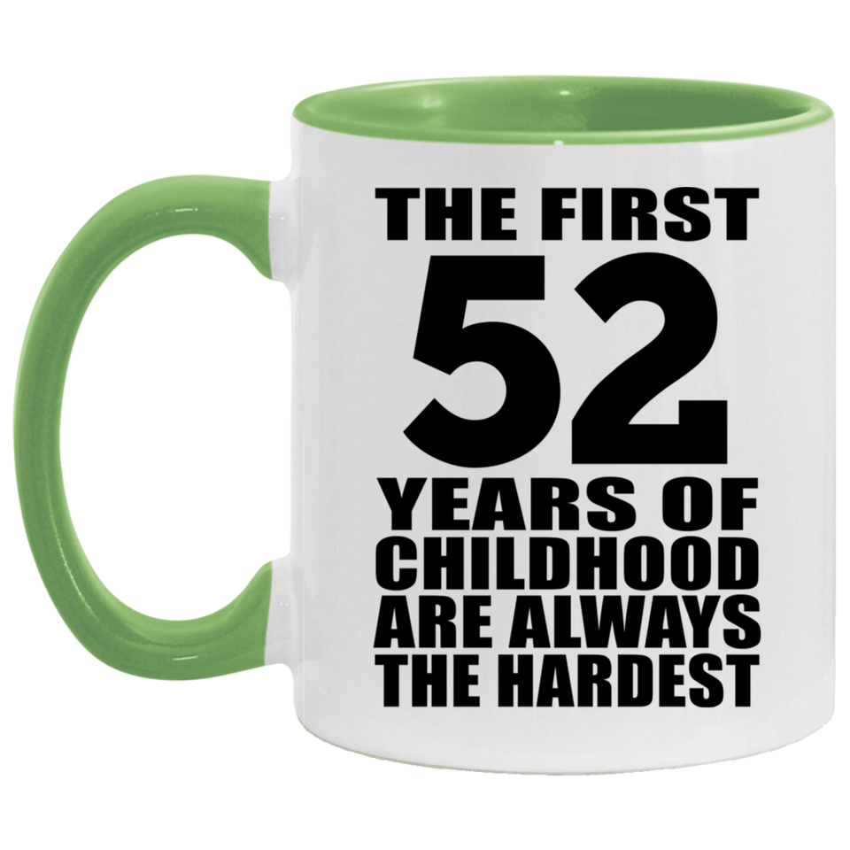 52nd Birthday First 52 Years of Childhood Are The Hardest - 11oz Accent Mug Green