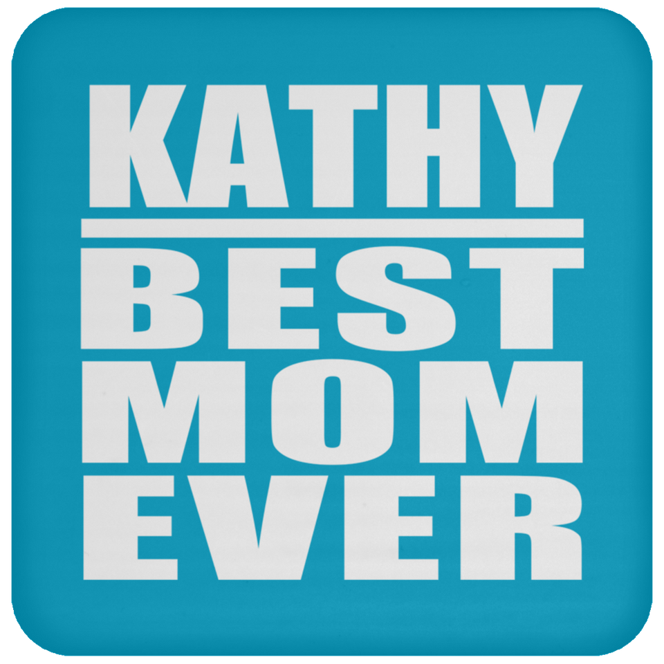 Kathy Best Mom Ever - Drink Coaster