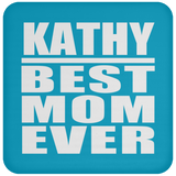 Kathy Best Mom Ever - Drink Coaster