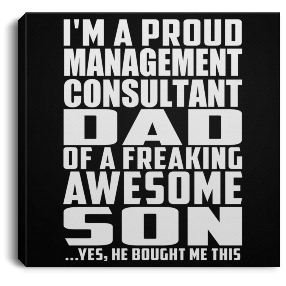 Proud Management Consultant Dad Of Awesome Son - Canvas Square