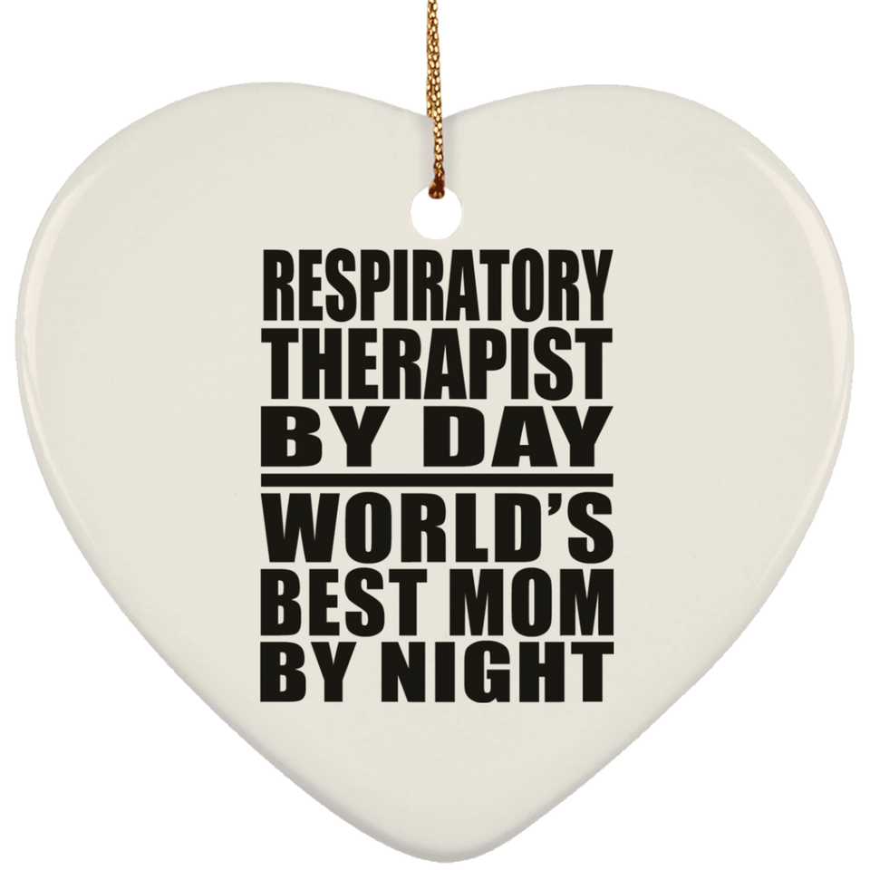 Respiratory Therapist By Day World's Best Mom By Night - Heart Ornament