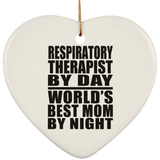 Respiratory Therapist By Day World's Best Mom By Night - Heart Ornament