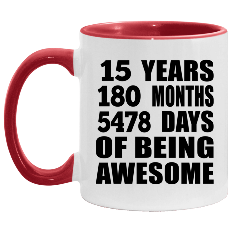 15th Birthday 15 Years 180 Months 5478 Days Of Awesome - 11oz Accent Mug Red
