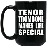Tenor Trombone Makes Life Special - 15oz Coffee Mug Black